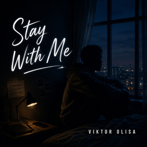 Stay With Me by Viktor Olisa