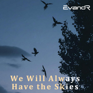 We Will Always Have the Skies by EvandR, Exxport
