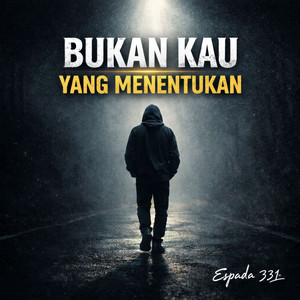 BUKAN KAU YANG MENENTUKAN by Espada 331