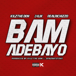 BAM ADEBAYO (feat. 24Lik & RealRichIzzo) by Kilz The Don, 24Lik, RealRichIzzo