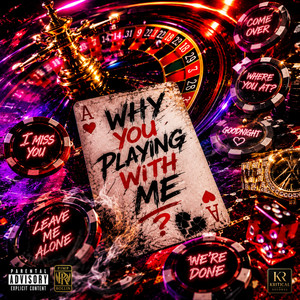 Why You Playing With Me by Iamkritical