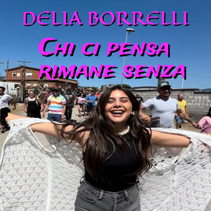 Delia Borrelli - Chi Ci Pensa Rimane Senza
