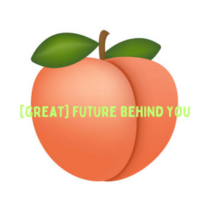 [Great] Future Behind You