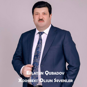 Eflatun Qubadov - Xoşəxt Olsun Sevənlər