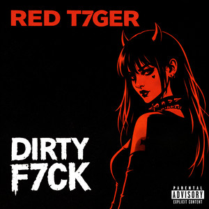 DIRTY F7CK by Red T7ger