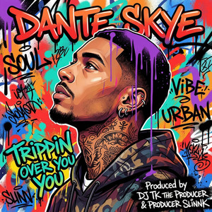 DJ TK THE PRODUCER - Trippin Over You (feat. Dante Skyes)
