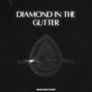 Diamond In The Gutter by Ndidi Brothers