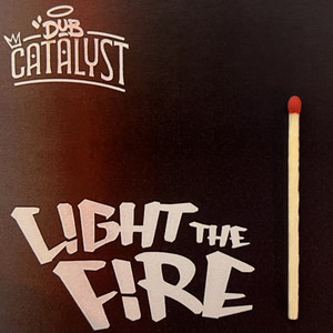 Light the fire (Radio Edit) by Dub Catalyst