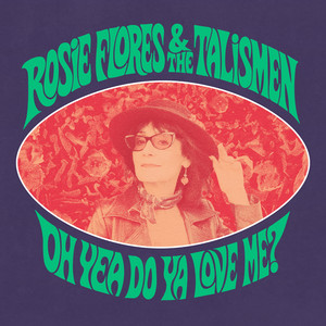 Oh Yea Do Ya Love Me? by Rosie Flores, The Talismen