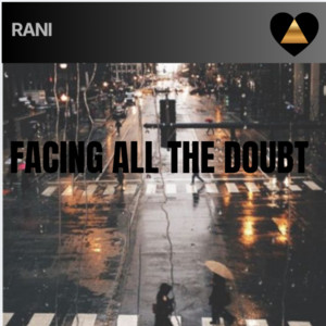 Facing All The Doubt by Rani
