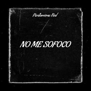 No Me Sofoco by Pantomima red