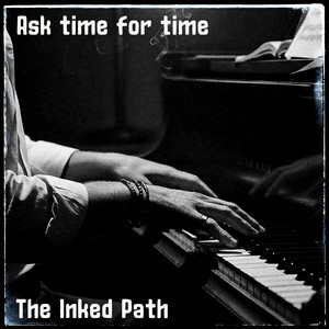 Ask time for time by The Inked Path