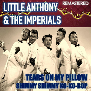 Tears on My Pillow - Remastered by Little Anthony, Little Anthony & The Imperials