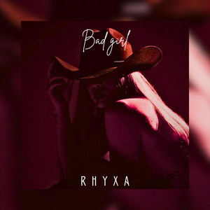Bad Girl by RHYXA