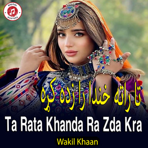 Wakil khaan - Ta Rata Khanda Ra Zda Kra