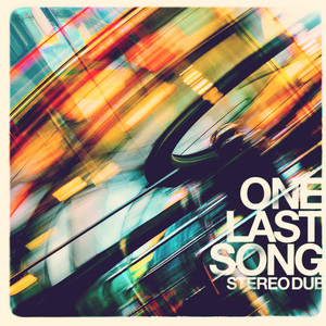 One Last Song by Stereo Dub