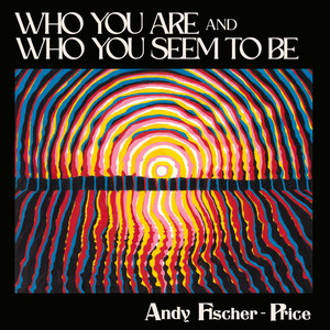 Who You Are and Who You Seem to Be by Andy Fischer-Price