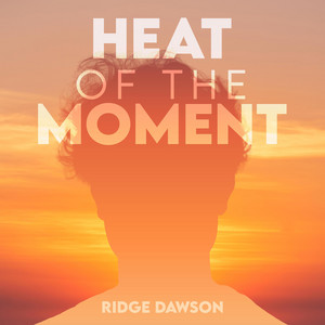 Heat Of The Moment by Ridge Dawson
