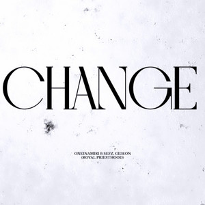 CHANGE by oneinamiri, SEFZ, GIDEON