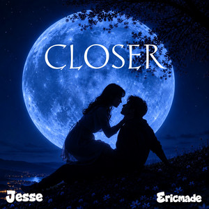 Closer by Jesse, Ericmade