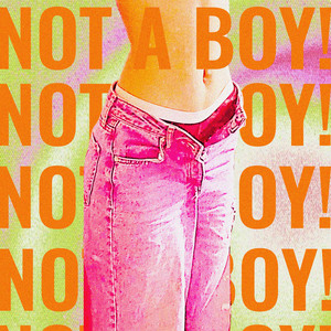 NOT A BOY! by Matilda Pearl