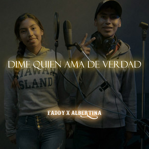 Faddy & Albertina - Dime quien ama de verdad (Freestyle)