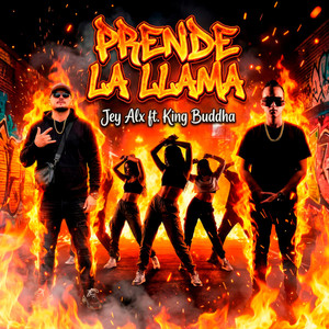 Prende la llama by Jey Alx, King Buddha