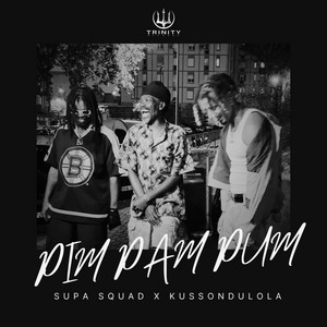 Supa Squad & Kussondulola - Pim Pam Pum