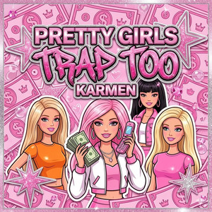 Pretty Girls Trap Too by Karmen