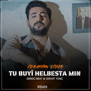 Tu Buyî Helbesta Min - Remix by İbrahim Şiyar, Derdo Beat, Servet Tunç
