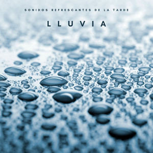 Lluvia: Sonidos Refrescantes De La Tarde album