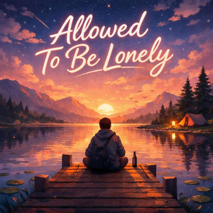 Allowed To Be Lonely by LNLY.