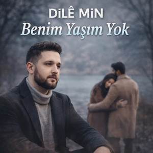 Dilê Min - Benim Yaşım Yok