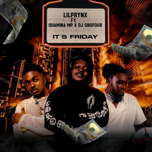 LilPrynx - It’s Friday (feat. Quamina Mp & DJ Obofour)