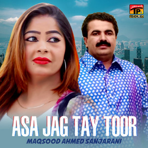 Maqsood Ahmed Sanjarani - Asa Jag Tay Toor