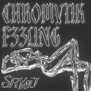CHROMVTIK F33LING by SRY4U
