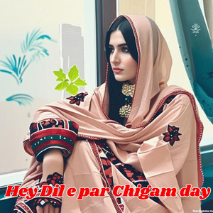 Laila Baloch - Hey Dil e par Chigam day
