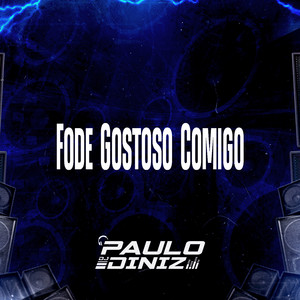 DJ Paulo Diniz - Fode Gostoso Comigo