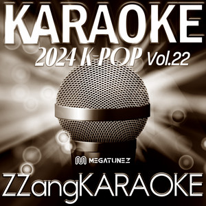ZZang KARAOKE 2024 K-POP Vol.22 - Album by ZZang KARAOKE | Spotify