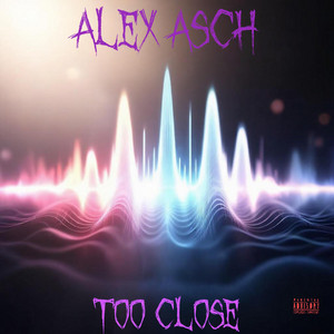 too close - REMIX by Alex Asch