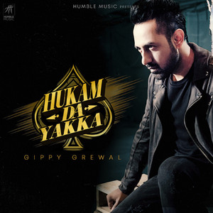 Gippy Grewal - Hukam Da Yakka