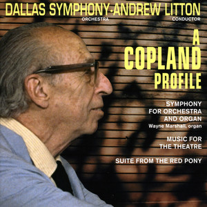 A Copland Profile: Symphony for Orchestra and Organ