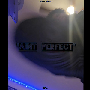 Aint Perfect by Bobby Mase