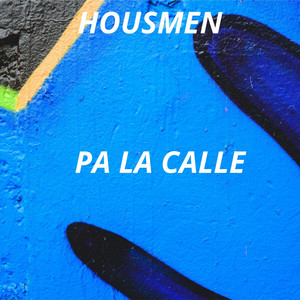 PA LA CALLE by Housmen