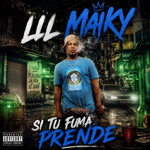 si tu fuma prende by lil maiky