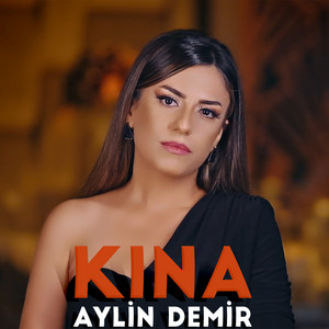 Kına - song and lyrics by Aylin Demir | Spotify