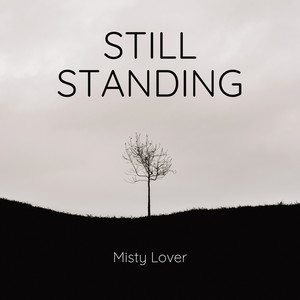 Still Standing by Misty Lover