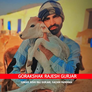 Gorakshak Rajesh Gurjar by Sachin Pardhan, Rishi Raj Gurjar