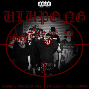 ULUPONG (KIDD,WHIZZY ED$,FRXNC$,YU,SBOG)