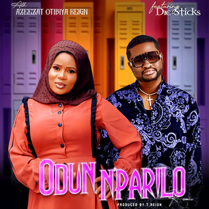 Alh Azeezat Otibiya Reign - ODUN N'PARILO (feat. DRE STICKS)